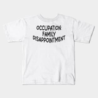 occupation: family disappointment Kids T-Shirt